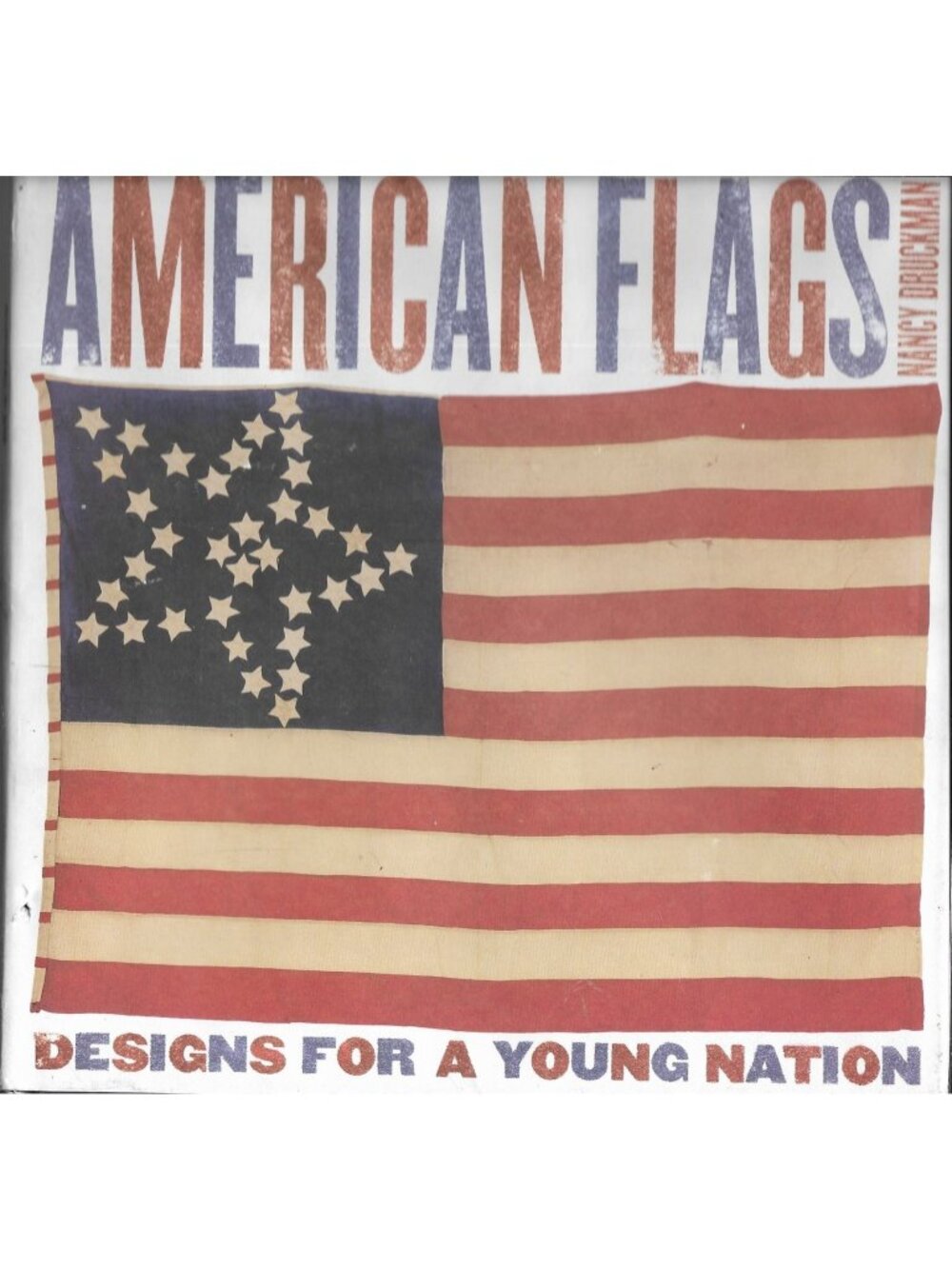 American Flags Nancy Druckman 1996 Designs for a Young Nation Harry N. Abrams